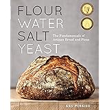 Flour Water Salt Yeast: The Fundamentals of Artisan Bread and Pizza: The Fundamentals of Artisan Bread and Pizza [A Cookbook]