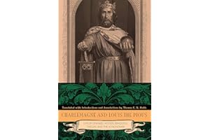 Charlemagne and Louis the Pious: Lives by Einhard, Notker, Ermoldus, Thegan, and the Astronomer