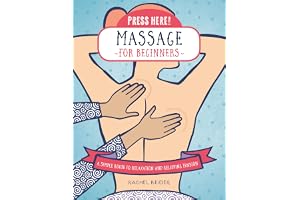 Press Here! Massage for Beginners: A Simple Route to Relaxation and Relieving Tension