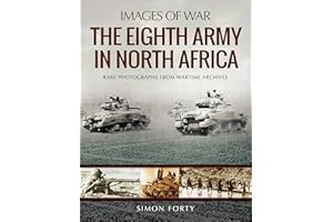 The Eighth Army in North Africa: Photographs from Wartime Archives (Images of War)