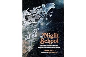 The Night School: Lessons in Moonlight, Magic, and the Mysteries of Being Human