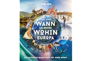 LONELY PLANET Bildband Wann am besten wohin Europa: Der ultimative Reiseführer für jeden Monat