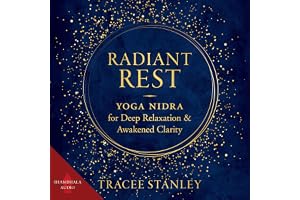 Radiant Rest: Yoga Nidra for Deep Relaxation and Awakened Clarity
