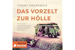 Das Vorzelt zur Hölle - Wie ich die Familienurlaube meiner Kindheit überlebte