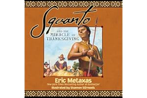 Squanto and the Miracle of Thanksgiving: A Harvest Story from Colonial America of How One Native American's Friendship Saved the Pilgrims