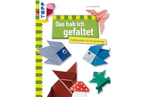 Das hab ich gefaltet: Faltklassiker für Kinderhände