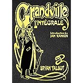 Grandville L'Intégrale: The Complete Grandville Series, with an introduction by Ian Rankin