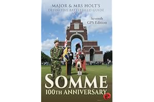 Major & Mrs Holt's Definitive Battlefield Guide Somme: 7th Revised, Expanded GPS Edition (Major and Mrs Holt's Battlefield Guides)