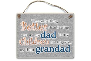 SUFE HmHome The only thing better than having you as my Dad is my children having you as their grandad, Birthday Christmas plaque sign Gift fathers day