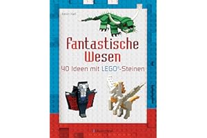 Fantastische Wesen: 40 Ideen mit LEGO®-Steinen