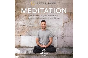 Meditation: Stress und Ängste loswerden und endlich den Geist beruhigen