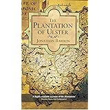 The Plantation of Ulster: The British Colonization of the North of Ireland in the 17th Century