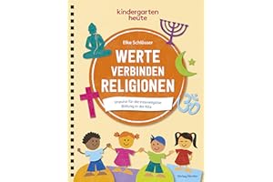 Werte verbinden Religionen: Impulse für die interreligiöse Bildung in der Kita