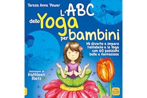 L'ABC dello yoga per bambini. Mi diverto e imparo l'alfabeto e lo yoga con 60 posizioni belle e fantasiose