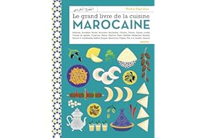 Le grand livre de la cuisine marocaine: Entrées, salades, couscous, tajines, viandes, poissons, pains, soupes, brick, pâtisseries, boissons.