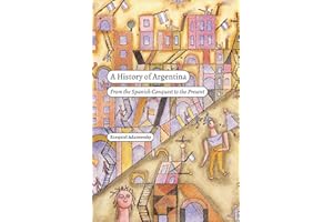 A History of Argentina: From the Spanish Conquest to the Present