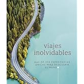 Viajes inolvidables (Gu&iacute;as Visuales. Viajes para regalar): M&aacute;s de 200 experiencias &uacute;nicas para descubrir el mundo (Gu&iacute;as de v