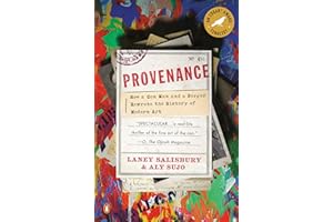 Provenance: How a Con Man and a Forger Rewrote the History of Modern Art