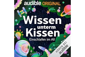 Wissen unterm Kissen - Einschlafen im All: Wissen unterm Kissen 3