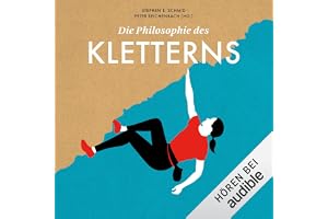 Die Philosophie des Kletterns: Kleine Philosophie Reihe, Band 2