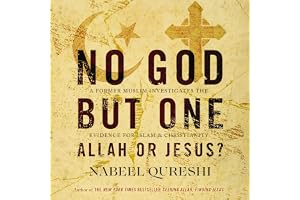 No God but One: Allah or Jesus?: A Former Muslim Investigates the Evidence for Islam and Christianity
