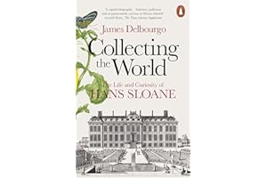 Collecting the World: The Life and Curiosity of Hans Sloane