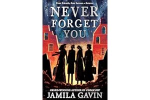 Never Forget You: The Times Children’s Book of the Year 2022. Based on a true story, the most heartbreaking WW2 historical fiction novel of heroism and female friendship.