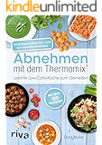 Abnehmen mit dem Thermomix®: Leichte Low-Carb-Küche zum Genießen