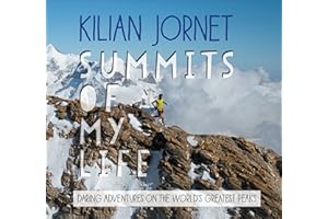 Summits of My Life: Daring Adventures on the World's Greatest Peaks