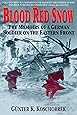 Blood Red Snow Memoirs German: The Memoirs of a German Soldier on the Eastern Front