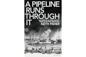 A Pipeline Runs Through It: The Story of Oil from Ancient Times to the First World War