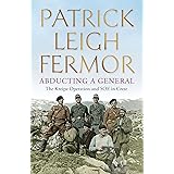 Abducting a General: The Kreipe Operation and SOE in Crete