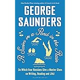 A Swim in a Pond in the Rain: From the Man Booker Prize-winning, New York Times-bestselling author of Lincoln in the Bardo