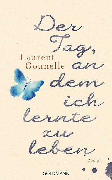 Der Tag An Dem Ich Lernte Zu Leben Roman Ebook Gounelle Laurent Winter Jochen Amazon De Kindle Shop