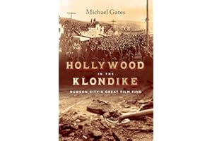 Hollywood in the Klondike: Dawson City's Great Film Find