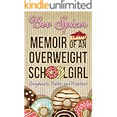 Memoir of an Overweight Schoolgirl: Doughnuts, daleks and disasters (A Bev and Carol adventure Book 1)