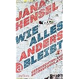 Wie alles anders bleibt: Geschichten aus Ostdeutschland