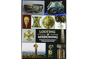 Looting or Missioning: Insular and Continental Sacred Objects in Viking Age Contexts in Norway