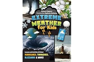 Extreme Weather for Kids: Lessons and Activities All About Hurricanes, Tornadoes, Blizzards, and More!