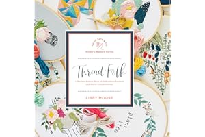 Thread Folk: A Modern Makers Book of Embroidery Projects and Artist Collaborations: 2