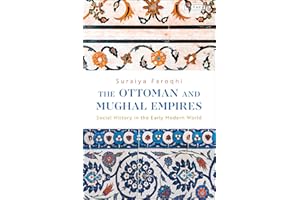 Ottoman and Mughal Empires, The: Social History in the Early Modern World