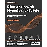 Blockchain with Hyperledger Fabric: Build decentralized applications using Hyperledger Fabric 2, 2nd Edition