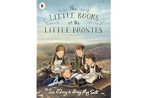 The Little Books of the Little Brontës: The inspiring real-life childhood origins story of the iconic Brontë siblings, whose imaginations crafted some ... children from 4+ (We're Going on a Bear Hunt)