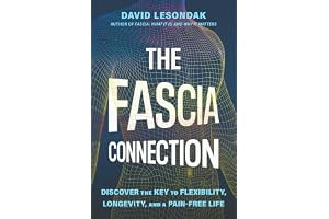 The Fascia Connection: Discover the Key to Flexibility, Longevity and a Pain-Free Life