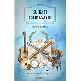 Suikast Olmasaydı