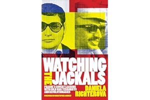 Watching the Jackals: Prague's Covert Liaisons with Cold War Terrorists and Revolutionaries (Georgetown Studies in Intelligence History)