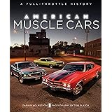 American Muscle Cars: A Full-Throttle History