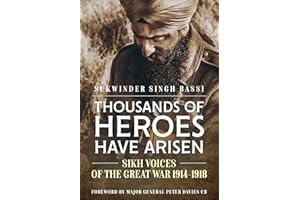Thousands Of Heroes Have Arisen: Sikh Voices of the Great War 1914-1918