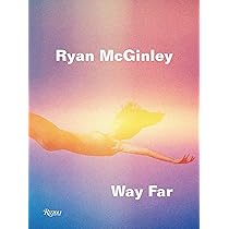 Ryan McGinley: Way Far: The Road Trips : Rimanelli, David: Amazon