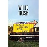 White Trash: The 400-Year Untold History of Class in America